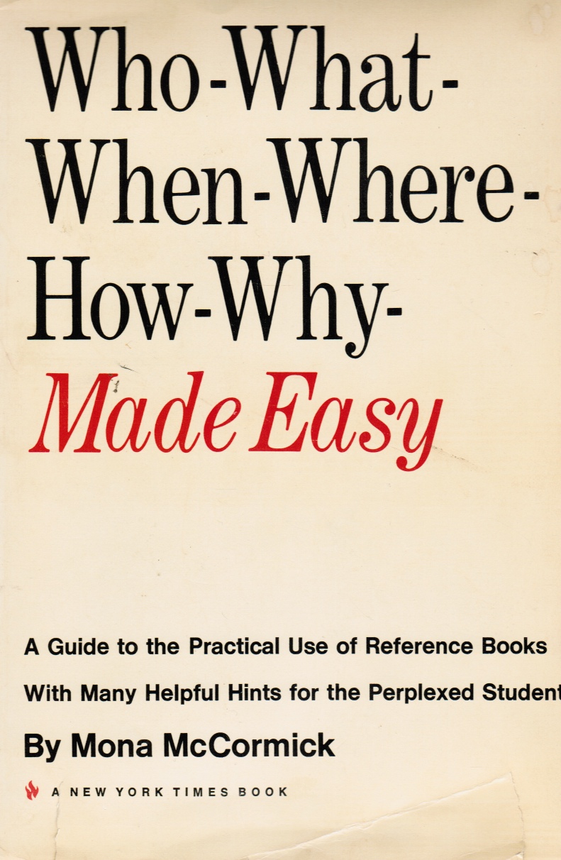 Image for Who - What - when - Where - How - why - Made Easy: a Guide to the Practical Use of Reference Books