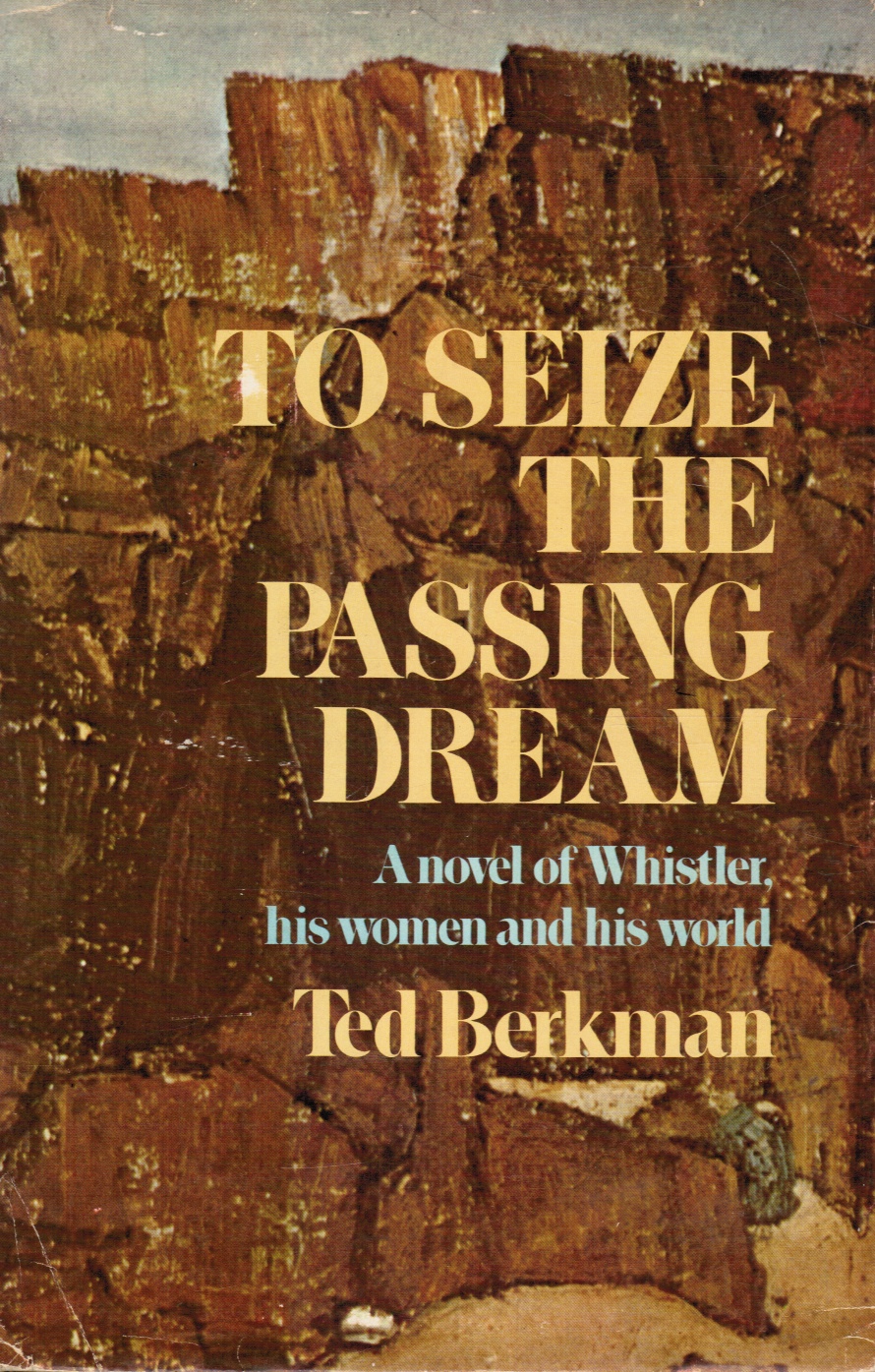 Image for To Seize the Passing Dream a Novel of Whistler, His Women and His World