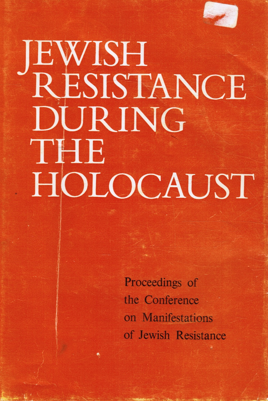 Image for Jewish Resistance During the Holocaust: Proceedings of the Conference on Manifestations of Jewish Resistance