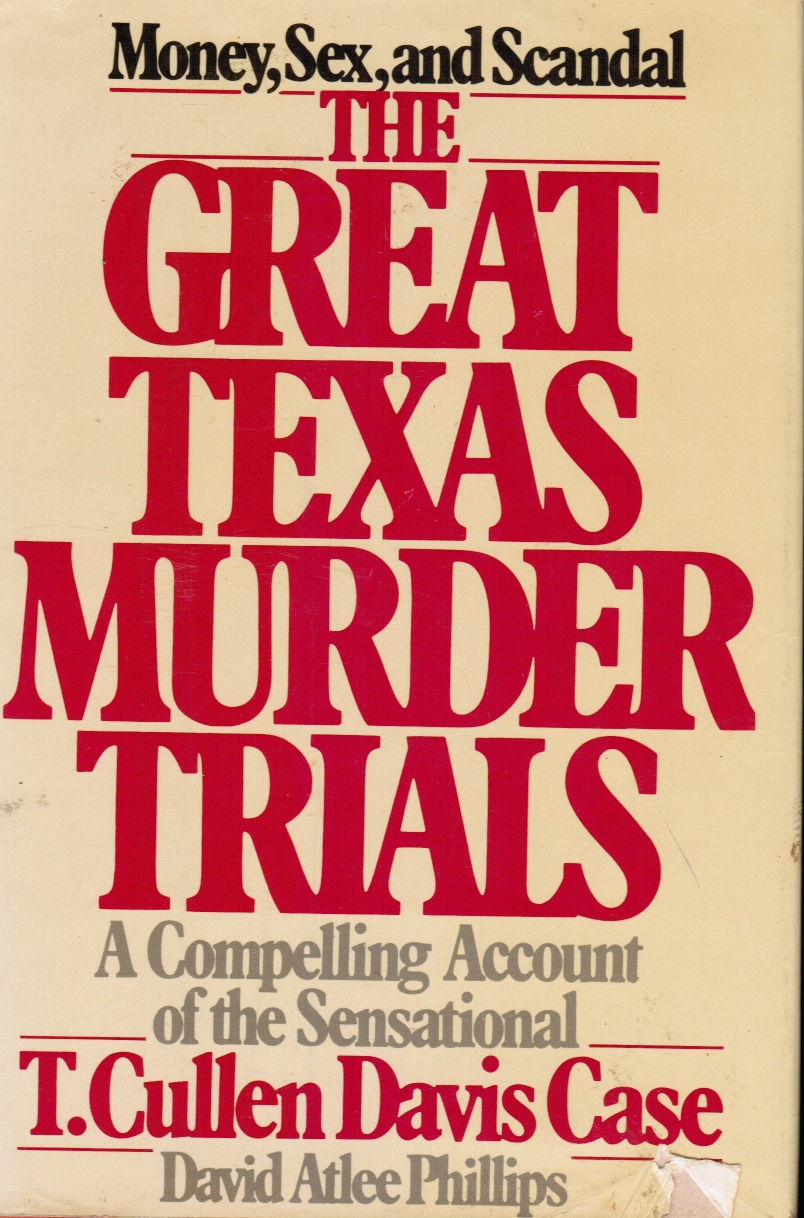 Image for The Great Texas Murder Trials: a Compelling Account of the Sensational T. Cullen Davis Case