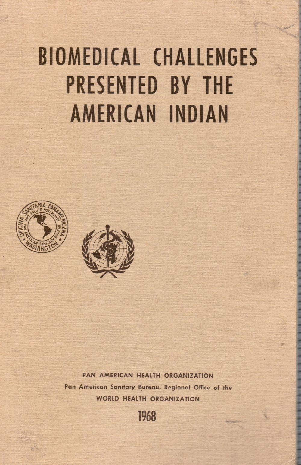 Image for Biomedical challenges presented by the American Indian; proceedings of the special session held during the seventh meeting of the PAHO Advisory Committee on Medical Research, 25 June 1968