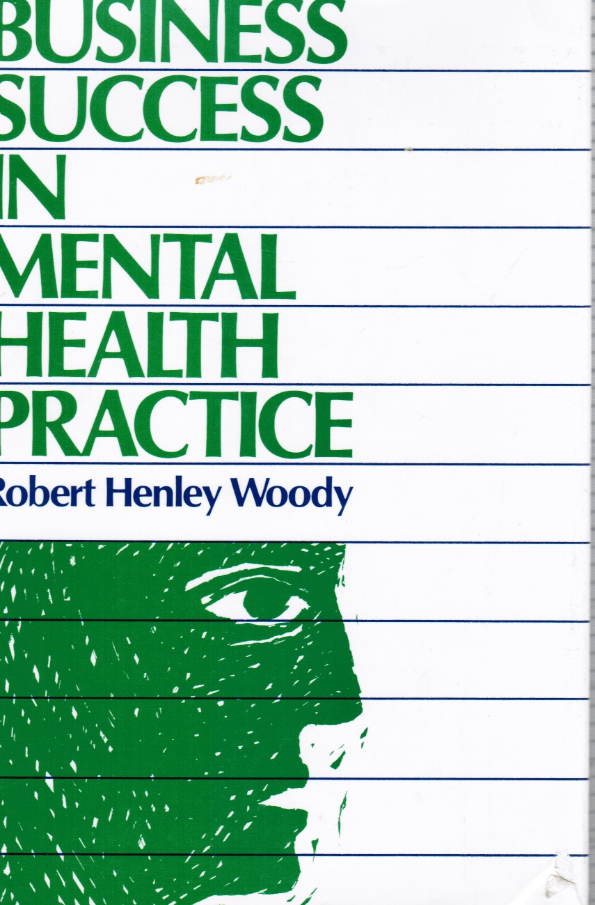 Image for Business Success in Mental Health Practice: Modern Marketing, Management, and Legal Strategies