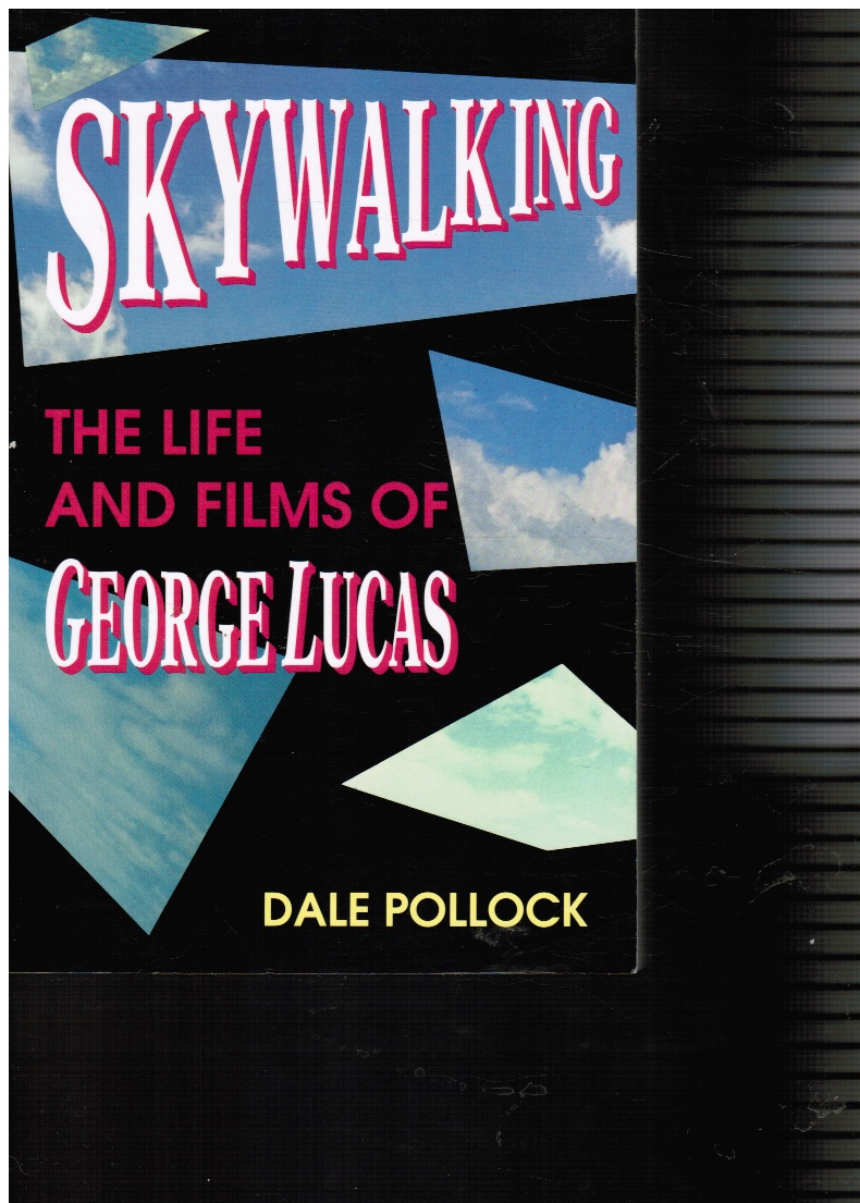 Image for Skywalking: the Life and Films of George Lucas