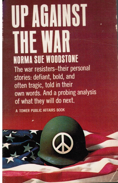 Image for Up Against the War; a Personal Introduction to U. S. Soldiers & Civilians Fighting Against the War in Vietnam