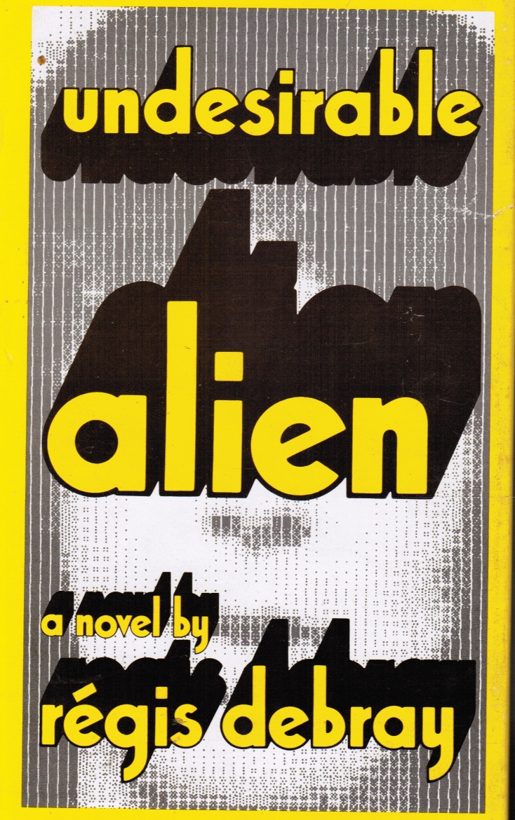 Image for Undesirable Alien: Regis Debray Photo Included
