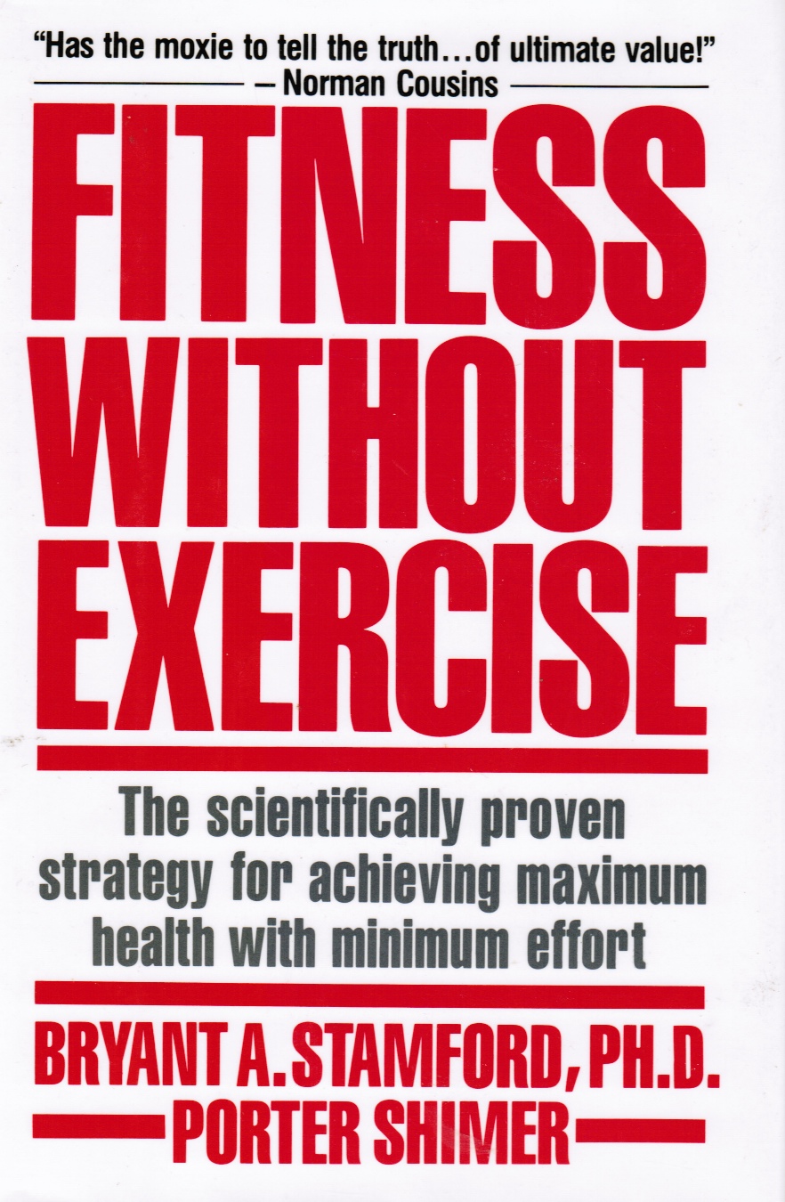 Image for Fitness Without Exercise: the Scientifically Proven Strategy for Achieving Maximum Health with Minimum Effort