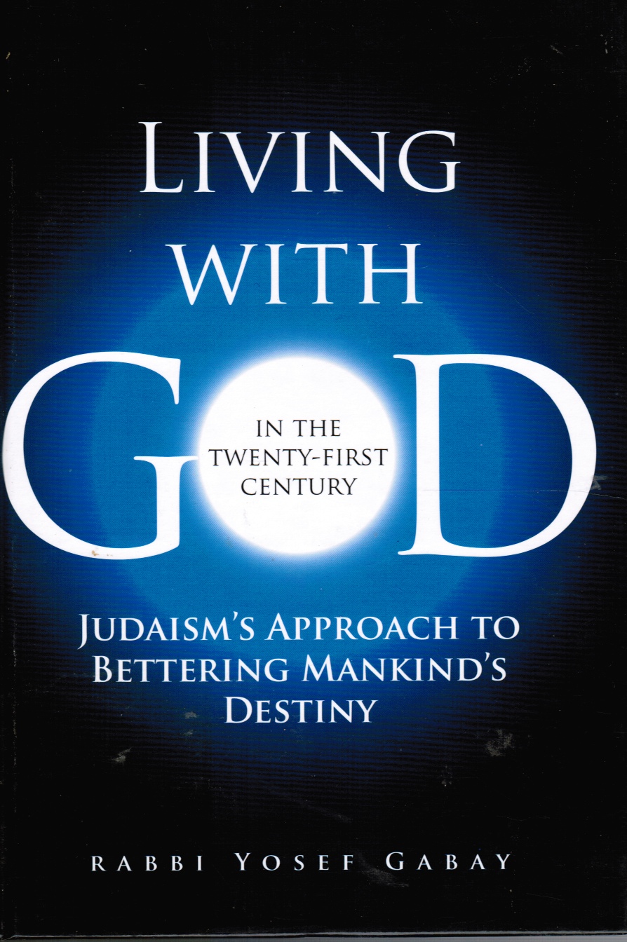 Image for Living with God in the 21st Century: Judaism's Approach to Bettering Mankind's Destiny