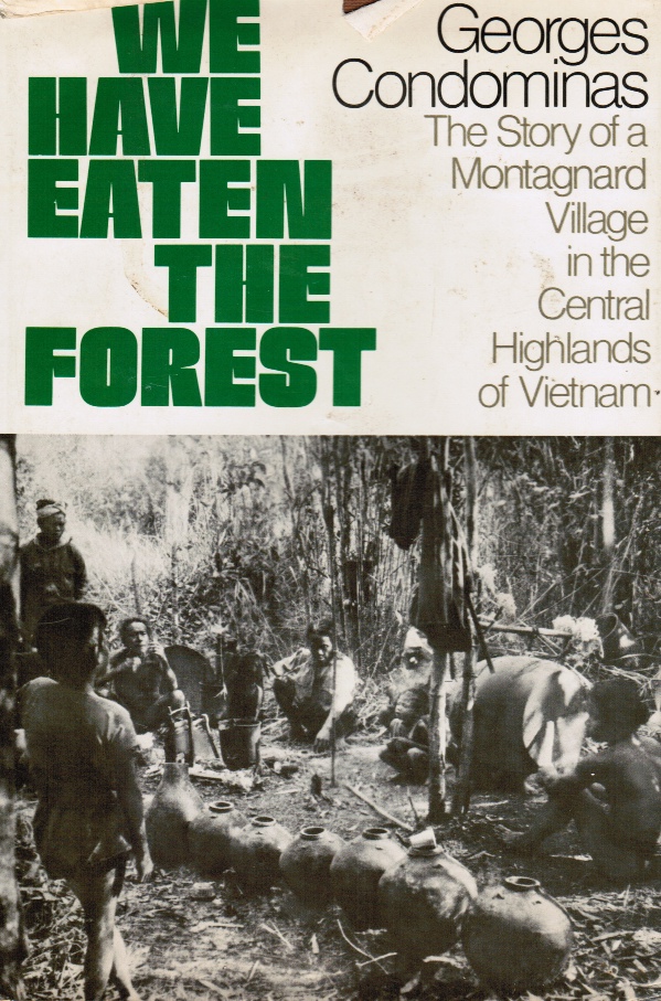 Image for We Have Eaten the Forest: the Story of a Montagnard Village in the Central Highlands of Vietnam (Original Glossy Photos Included)