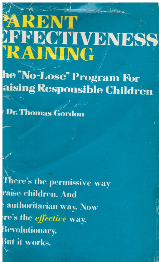 Image for Parent Effectiveness Training The No-Lose Program for Raising Responsible Children