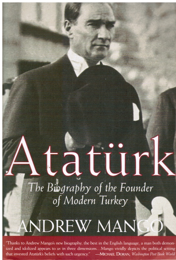 Image for Ataturk: the Biography of the Founder of Modern Turkey (SIGNED)