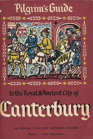 Image for Pilgrim's Guide to the Royal & Ancient City of Canterbury: The Official Guide and Historic Record