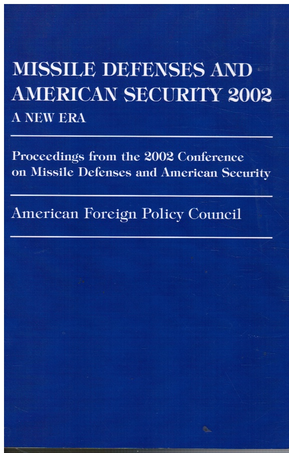 Image for Missile Defenses And American Security 2002: A New Era Proceedings from the 2002 Conference on Missile Defenses and American Security