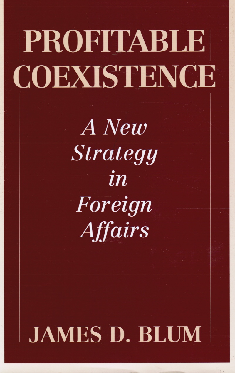 Image for Profitable Coexistence: a New Strategy in Foreign Affairs