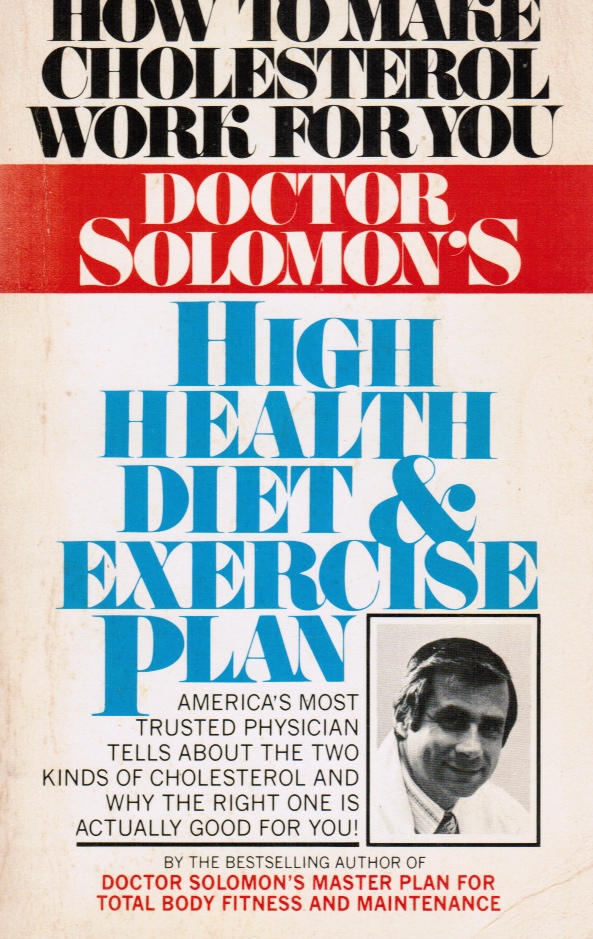 Image for Doctor Solomon's High Health Diet & Exercise Plan: How To Make Cholesterol Work For You